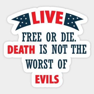 Free or die - Death is not the worst of Evil - Patriot Day - September 11 Sticker